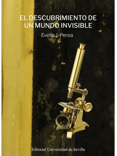 Portada del libro El descubrimiento de un mundo invisible, de Evelio J. Perea